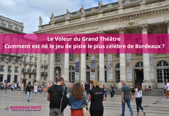 Le Voleur du Grand Théâtre : comment est né le jeu de piste le plus célèbre de Bordeaux ?